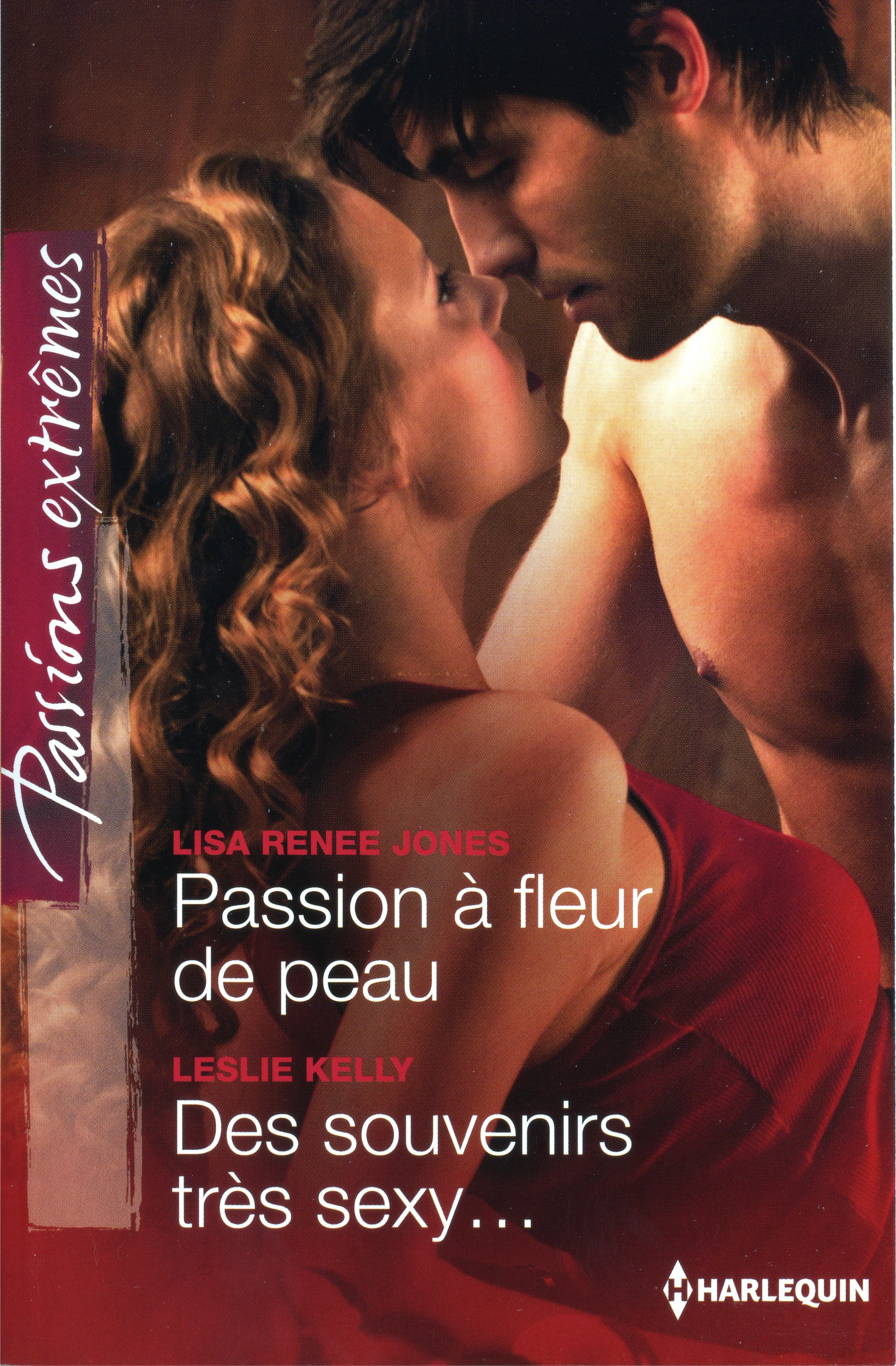 Passions extrêmes – Passion à fleur de peau – Des souvenirs très sexy (Lisa Renée Jones - Leslie Kelly)